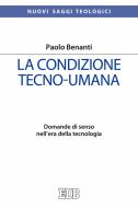 Ebook la condizione tecno-umana di Paolo Benanti edito da EDB - Edizioni Dehoniane Bologna