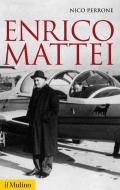 Ebook Enrico Mattei di Nico Perrone edito da Società editrice il Mulino, Spa