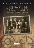 Ebook Luci e ombre di una dinastia di Alfonso Carnevale edito da Booksprint