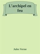Ebook L’archipel en feu di Jules Verne edito da Augusto Baldassari