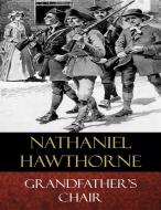Ebook Grandfather&apos;s Chair di Nathaniel Hawthorne edito da BertaBooks