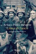 Ebook Linea di fuoco di Pérez-reverte Arturo edito da Rizzoli