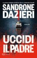 Ebook Uccidi il padre di Dazieri Sandrone edito da BUR
