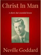 Ebook Christ In Man di Neville Goddard edito da Andura Publishing