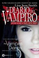 Ebook Il diario del vampiro. Strane creature di Lisa Jane Smith edito da Newton Compton Editori