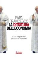 Ebook La dittatura dell'economia di Papa Francesco edito da Edizioni Gruppo Abele