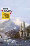 Ebook Questa creatura delle tenebre di Harry Thompson edito da Nutrimenti