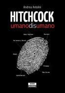 Ebook Hitchcock Disumano di Andrea Antolini edito da Edizioni Falsopiano