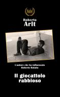 Ebook Il giocattolo rabbioso di Roberto Arlt edito da Nobel