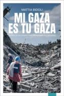 Ebook Mi Gaza es Tu Gaza di Mattia Bidoli edito da Bibliotheka