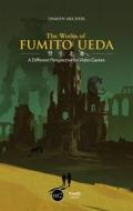 Ebook The Works of Fumito Ueda di Damien Mecheri edito da Third Editions
