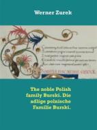 Ebook The noble Polish family Burski. Die adlige polnische Familie Burski. di Werner Zurek edito da Books on Demand
