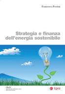 Ebook Strategia e finanza dell'energia sostenibile di Francesco Perrini edito da Egea