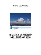Ebook Il clima di Arceto nel giugno 2020 di Mario Delmonte edito da Youcanprint