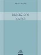 Ebook Esecuzione forzata di Alberto Tedoldi edito da Pacini Editore