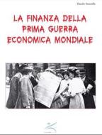 Ebook La finanza della prima guerra economica mondiale di Danilo Stentella edito da Publisher s19444