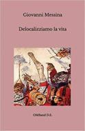 Ebook Delocalizziamo la vita di Giovanni Messina edito da Publisher s16846