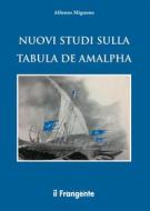 Ebook Nuovi studi sulla Tabula de Amalpha di Alfonso Mignone edito da Edizioni Il Frangente