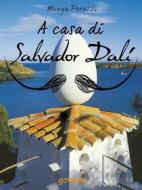 Ebook A casa di Salvador Dalí. Una visita guidata nella Casa Museo di Port Lligat di Monya Peruzzi edito da goWare