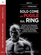 Ebook Solo come un pugile sul ring di Dario Torromeo edito da Absolutely Free