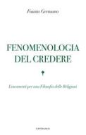 Ebook Fenomenologia del credere di Fausta Germano edito da Edizioni Cantagalli