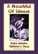 Ebook A MOUTHFUL OF SILENCE - An English Fairy Tale di Anon E. Mouse edito da Abela Publishing