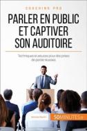 Ebook Parler en public et captiver son auditoire di 50Minutes, Nicolas Martin edito da 50Minutes.fr
