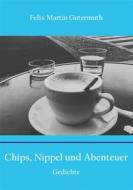 Ebook Chips, Nippel und Abenteuer di Felix Martin Gutermuth edito da Books on Demand