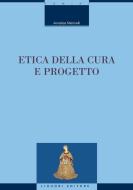Ebook Etica della cura e progetto di Annalisa Marinelli edito da Liguori Editore