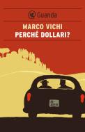 Ebook Perché dollari? di Marco Vichi edito da Guanda