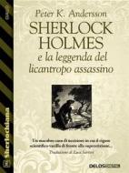 Ebook Sherlock Holmes e la leggenda del licantropo assassino di Peter K. Andersson edito da Delos Digital