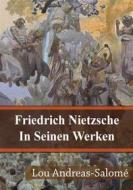 Ebook Friedrich Nietzsche In Seinen Werken di Lou Andreas Salomé edito da Freeriver Publishing