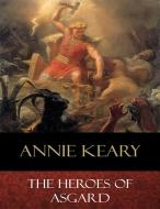 Ebook The Heroes of Asgard di Annie Keary, Eliza Keary, Charles Edmund Brock (Illustrator) edito da BertaBooks