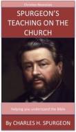 Ebook Spurgeon's Teaching On The Church di Charles H. Spurgeon edito da David Turner