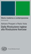 Ebook Storia moderna e contemporanea. II. Dalla rivoluzione inglese alla Rivoluzione francese di Viola Paolo, Prosperi Adriano edito da Einaudi