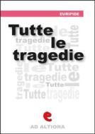 Ebook Tutte le Tragedie di Euripide edito da Kitabu