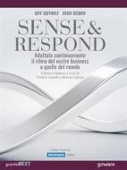 Ebook Sense & Respond. Adattate continuamente il ritmo del vostro business a quello del mondo di Jeff Gothelf, Josh Seiden edito da goWare & Guerini Next