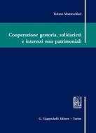 Ebook Cooperazione gestoria, solidarietà e interessi non patrimoniali di Tiziana Montecchiari edito da Giappichelli Editore