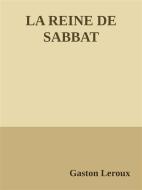 Ebook La reine du sabbat di Gaston Leroux edito da Gaston Leroux