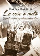 Ebook Le cose a metà di Marina Martelli edito da Panda Edizioni