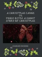 Ebook A Christmas Carol In Prose Being A Ghost Story Of Christmas di Charles Dickens edito da Charles Fred