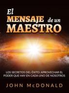 Ebook El Mensaje de un Maestro (Traducido) di John McDonald edito da Stargatebook