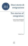 Ebook Dieci storie di emigrazione - Ten stories of emigration di Patrizia Di Luca edito da Bookstones Edizioni Soc. Coop. a r.l.