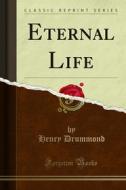 Ebook Eternal Life di Henry Drummond edito da Forgotten Books