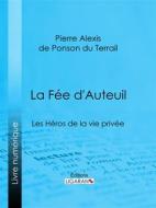 Ebook La Fée d&apos;Auteuil di Ligaran, Pierre Alexis de Ponson du Terrail edito da Ligaran
