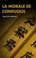 Ebook La Morale de Confucius di Jean De Labrune edito da Alicia Editions