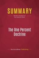 Ebook Summary: The One Percent Doctrine di BusinessNews Publishing edito da Political Book Summaries