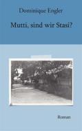 Ebook Mutti, sind wir Stasi? di Dominique Engler edito da Books on Demand