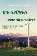 Ebook DIE GRÜNEN - eine Alternative? di Lothar Gassmann edito da Folgen Verlag