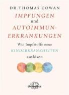 Ebook Impfungen und Autoimmunerkrankungen di Thomas Cowan edito da Unimedica ein Imprint der Narayana Verlag